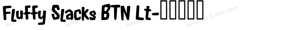 Fluffy Slacks BTN Lt字体转换